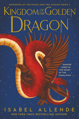 Kingdom of the Golden Dragon : Memories of the Eagle and the Jaguar: Book 2 - Isabel Allende