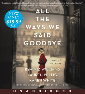 All The Ways We Said Goodbye [Low Price CD] : A Novel of the Ritz Paris - Beatriz Williams