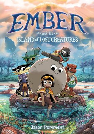 Ember and the Island of Lost Creatures - Jason Pamment