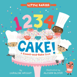 1234 Cake! : A Count-and-Bake Book - Caroline Wright