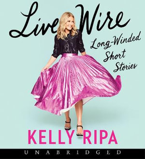 Live Wire CD : Long-Winded Short Stories - Kelly Ripa