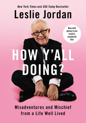 How Y'all Doing? : Misadventures and Mischief From a Life Well Lived - Leslie Jordan