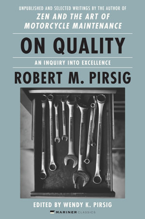 On Quality : An Inquiry into Excellence: Unpublished and Selected Writings - Robert M Pirsig