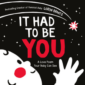 It Had to Be You : A High Contrast Book For Newborns - Loryn Brantz