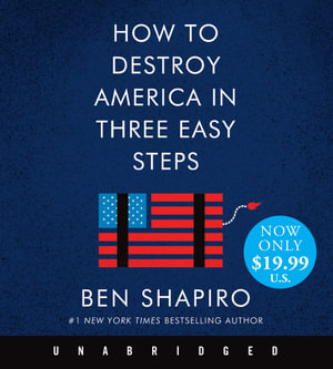 How To Destroy America In Three Easy Steps Low Price CD - Ben Shapiro