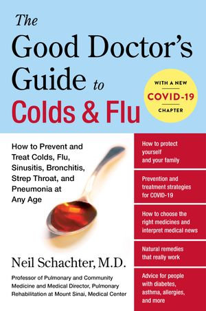 The Good Doctor's Guide to Colds & Flu : How to Prevent and Treat Colds, Flu, Sinusitis, Bronchitis, Strep Throat, and Pneumonia at Any Age - Neil Schachter