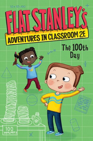 Flat Stanley's Adventures in Classroom 2e #3 : The 100th Day - Jeff Brown