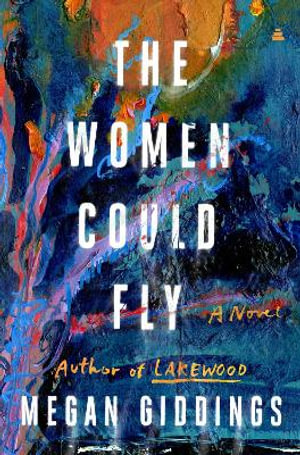 The Women Could Fly - Megan Giddings