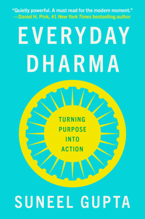 Everyday Dharma : Turning Purpose into Action - Suneel Gupta