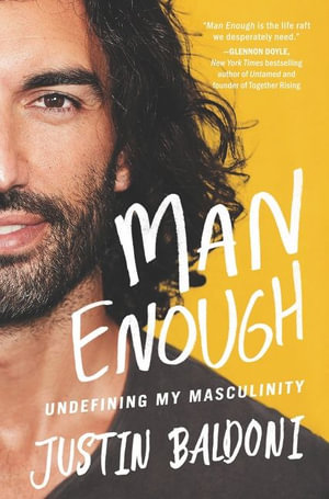 Man Enough : Undefining My Masculinity - Justin Baldoni