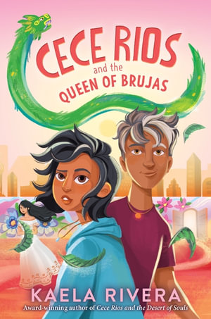 Cece Rios and the Queen of Brujas : Cece Rios : Book 3 - Kaela Rivera