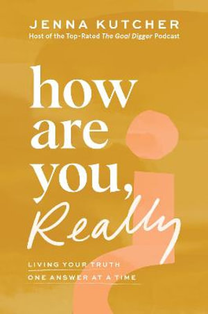 How Are You, Really? : Living Your Truth One Answer at a Time - Jenna Kutcher