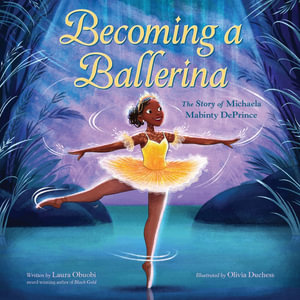 Becoming A Ballerina : The Story Of Michaela Mabinty DePrince - Laura Obuobi