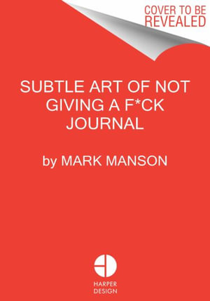 The Subtle Art of Not Giving a F*ck Journal by Mark Manson