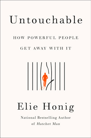 Untouchable : How Powerful People Get Away with It - Elie Honig