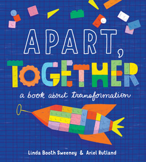 Apart . . . Together! : A Book about Transformation - Linda Booth Sweeney