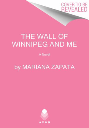 The Wall of Winnipeg and Me - Mariana Zapata