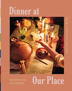 Dinner at Our Place : Recipes for Gathering - Our Place