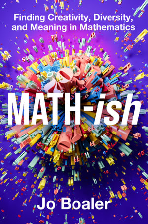 Math-Ish : Finding Creativity, Diversity, and Meaning in Mathematics - Jo Boaler