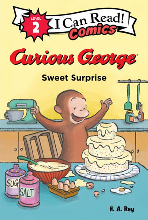 Curious George : Sweet Surprise - H. A. Rey