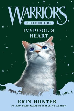 Warriors Super Edition : Ivypool's Heart - Erin Hunter