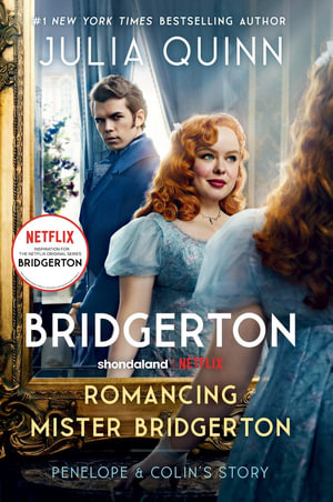 Romancing Mister Bridgerton [TV Tie-in] : Penelope & Colin's Story, The Inspiration for Bridgerton Season Three - Julia Quinn