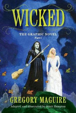 Wicked I : The Graphic Novel - Gregory Maguire