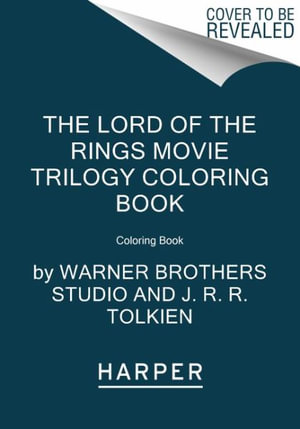 The Lord of the Rings Movie Trilogy Coloring Book : Coloring Book - Warner Brothers Studio