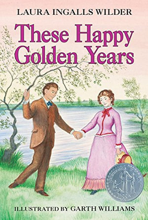 These Happy Golden Years : Little House : Book 8 - Laura Ingalls Wilder