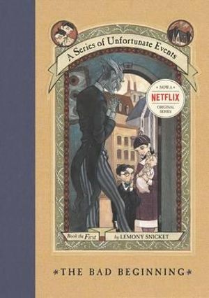 The Bad Beginning :  A Series of Unfortunate Events : Book 1 - Lemony Snicket