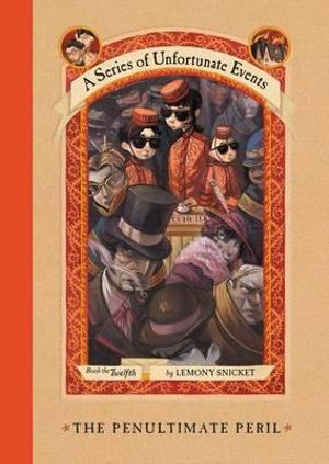 The Penultimate Peril :  A Series of Unfortunate Events : Book 12 - Lemony Snicket