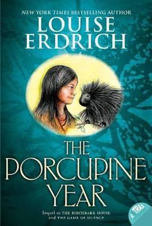 The Porcupine Year : Birchbark House - Louise Erdrich