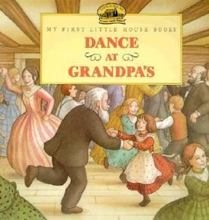 The Dance at Grandpa's : My First Little House Picture Books - Laura Ingalls Wilder