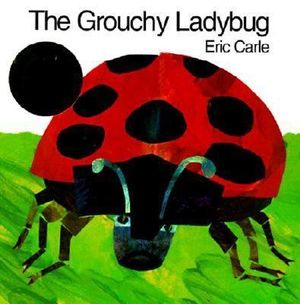 The Grouchy Ladybug - Eric Carle