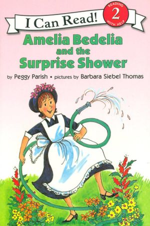 Amelia Bedelia and the Surprise Shower : I Can Read Books - Level 2 - Peggy Parish