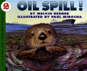 Oil Spill! : Let's Read-and-find-out Science, Stage 2 - Melvin Berger