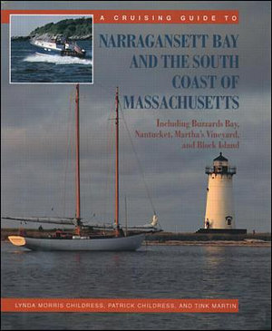 A Cruising Guide to Narragansett Bay and the South Coast of Massachusetts : Including Buzzard's Bay, Nantucket, Martha's Vineyard, and Block Island - Lynda Morris Childress