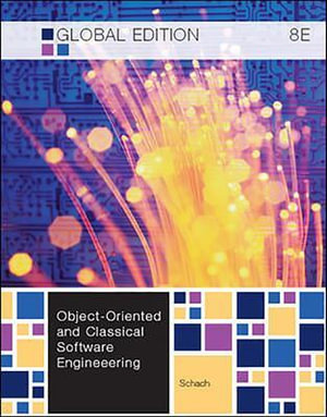 Object-Oriented and Classical Software Engineering - Global Edition : 8th Edition - Stephen R. Schach