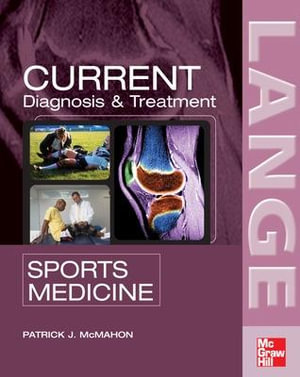 Current Diagnosis and Treatment in Sports Medicine : Lange Medical Books - Patrick J. McMahon