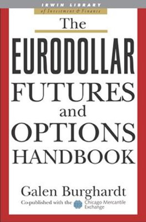 The Eurodollar Futures and Options Handbook : Irwin Library of Investment & Finance. - Galen Burghardt