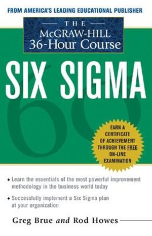 The McGraw Hill 36 Hour Six Sigma Course : Mcgraw-Hill 36 Hour Course - Greg Brue