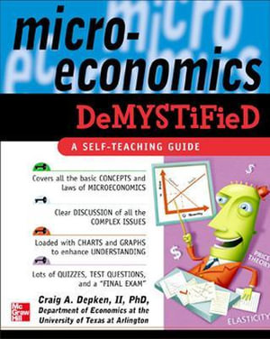 Microeconomics Demystified : A Self-teaching Guide : The Demystified Series - Craig Depken