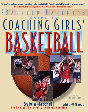 The Baffled Parent's Guide to Coaching Girls' Basketball : Baffled Parent's Guides - Sylvia Hatchell