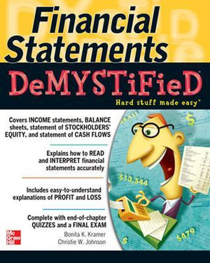 Financial Statements Demystified : A Self-teaching Guide : The Demystified Series - Bonita Kramer