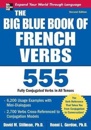 Big Blue Book of French Verbs : 2nd Edition - David M. Stillman