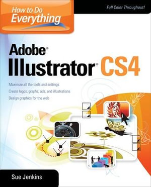 How to Do Everything Adobe Illustrator CS4 : How to Do Everything - Sue Jenkins