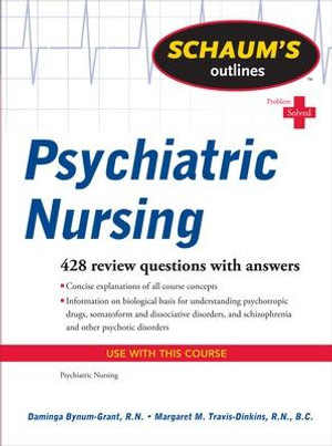 Schaum's Outline of Psychiatric Nursing : Schaum's Outlines - Daminga Bynum-Grant