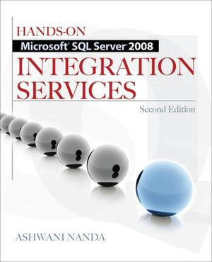 Hands-On Microsoft SQL Server 2008 Integration Services, Second Edition : Database & ERP - OMG - Ashwani Nanda