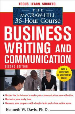 The McGraw-Hill 36-Hour Course in Business Writing and Communication, Second Edition : Mcgraw-Hill 36 Hour Course - Kenneth W. Davis