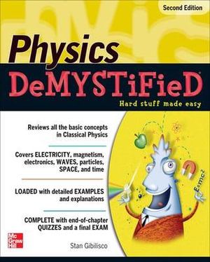 Physics Demystified 2nd Edition : The Demystified Series - Stan Gibilisco